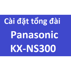 Hướng dẫn cài đặt lập trình tổng đài Panasonic KX-NS300 bằng PC Hướng dẫn cài đặt lập trình tổng đài Panasonic KX-NS300 bằng PC